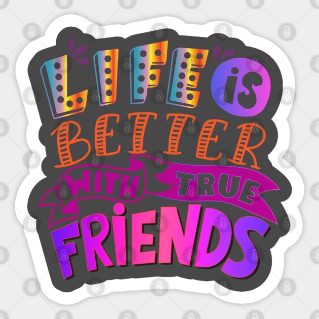 Life is better with true friends! Friendship-Inspirational Sticker by Shirty.Shirto